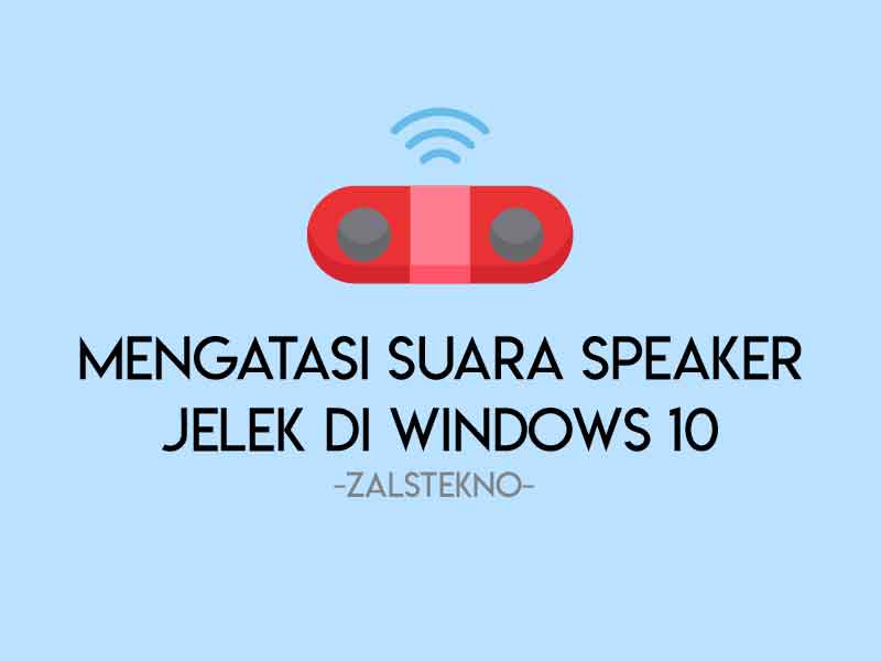 Cara Mengatasi Suara  Bluetooth Speaker Jelek  di Windows 10 