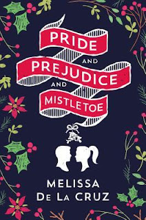 Pride and Prejudice and Mistletoe by Melissa De La Cruz