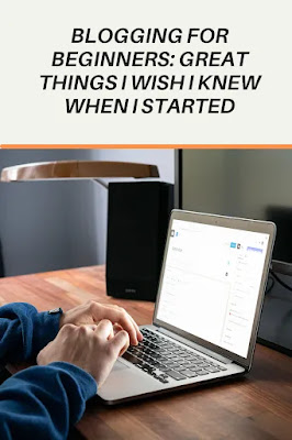 blogging for beginners: great things I wish I knew when I started