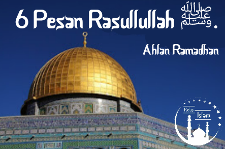6 Pesan Rasullullah ﷺ Dalam Bulan Ramadhan