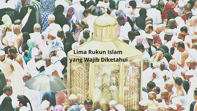 Lima Rukun Islam yang Wajib Diketahui