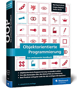 Objektorientierte Programmierung: Das umfassende Handbuch. Die Prinzipien guter Objektorientierung auf den Punkt erklärt