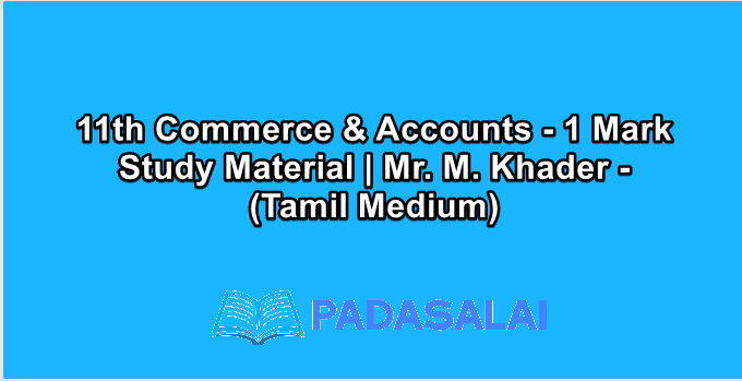 11th Commerce & Accounts - 1 Mark Study Material | Mr. M. Khader - (Tamil Medium)