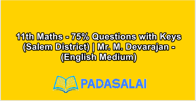 11th Maths - 75% Questions with Keys (Salem District) | Mr. M. Devarajan - (English Medium)