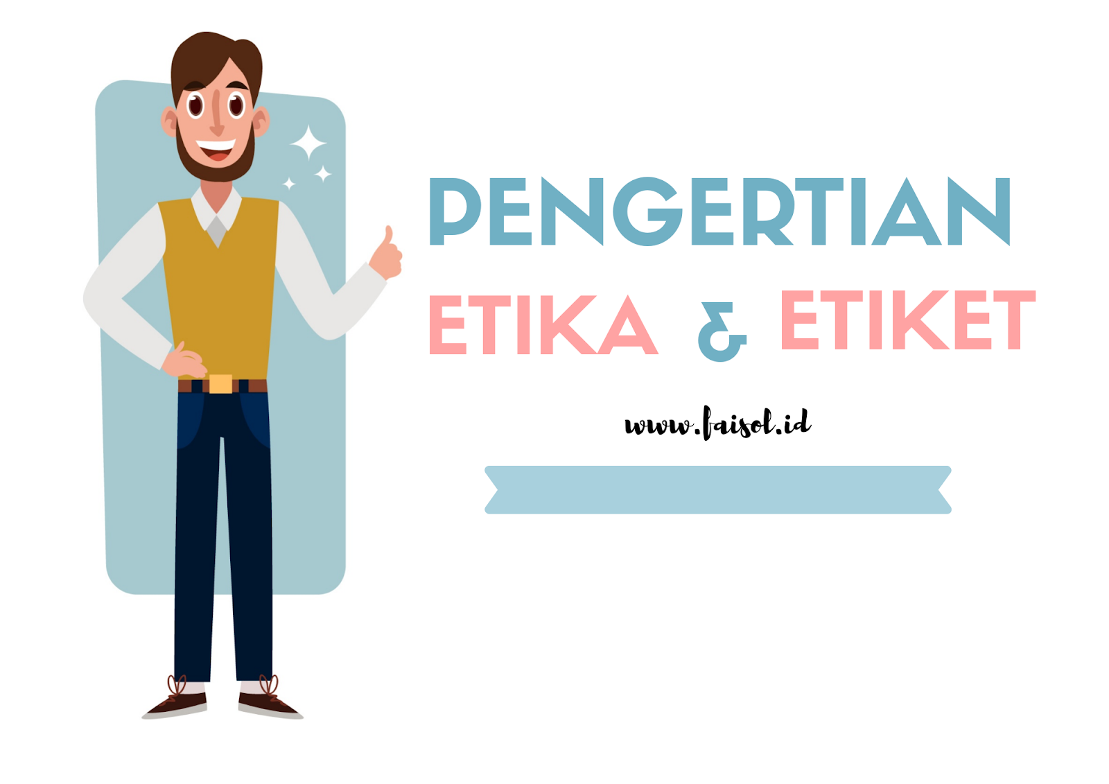 Pengertian Etiket / Pengertian Etika: Ciri, Fungsi ...