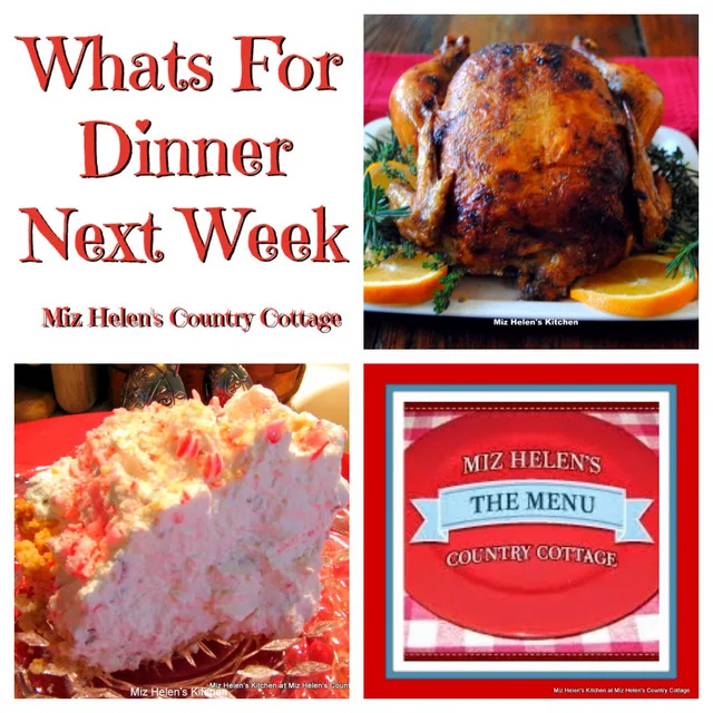 Whats For Dinner Next Week, 12-17-23 at Miz Helen's Country Cottage