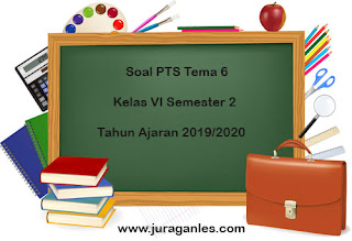  kali ini admin ingin membagikan kumpulan file download Soal PTS Soal PTS / UTS Tema 6 Kelas 6 Semester 2 K13 Terbaru 2019/2020