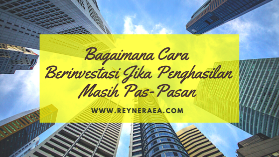 Cara Berinvestasi dengan Penghasilan Masih Pas-Pasan