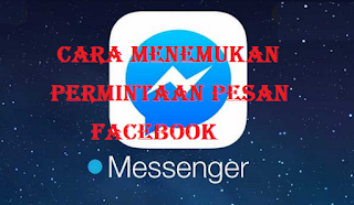 Cara Menemukan Permintaan Pesan Facebook