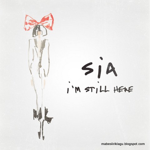 Sia I'm Still Here Lyric