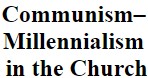 "Communism– Millennialism in the Church"