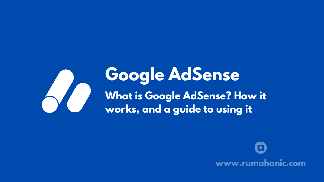 Google AdSense - What is Google AdSense? How it works, and a guide to using it