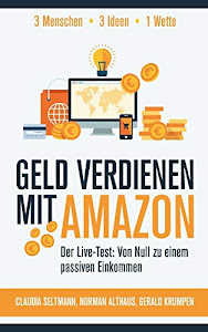 Geld verdienen mit Amazon: Der Live-Test: Von Null zu einem passiven Einkommen
