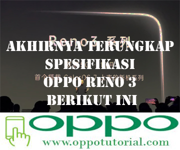 Akhirnya Terungkap Spesifikasi OPPO Reno 3 Berikut Ini