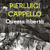 Questo mese in libreria: "Questa libertà" di Pierluigi Cappello