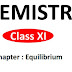 CHEMISTRY Class XI Chapter : Equilibrium Free Notes