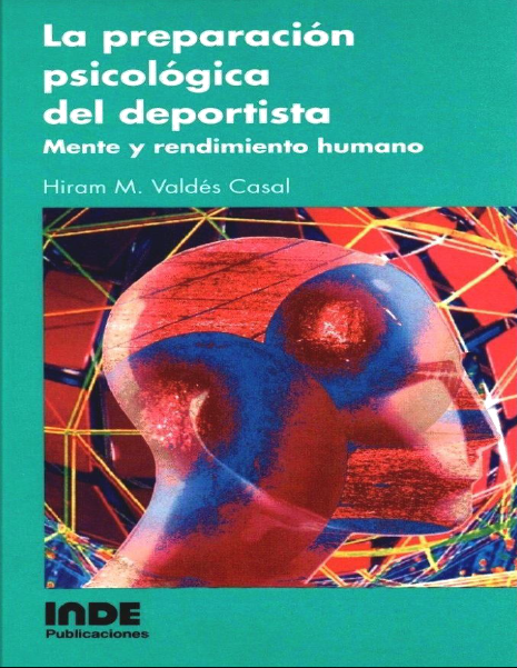 La Preparación Psicológica del Deportista Mente y Rendimiento Humano-Hiram M. Valdés Casal