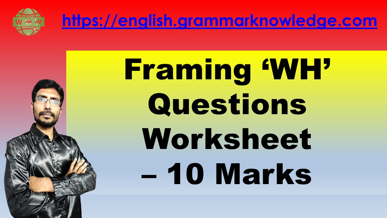 framing wh questions worksheet for class 10 english ncert english summaries cce english summaries cbsc english summaries class 10th 9th 8th 7th 6th english grammar knowledge english grammar knowledge