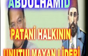 “Patani ABDULHAMİD’i unutmadı”