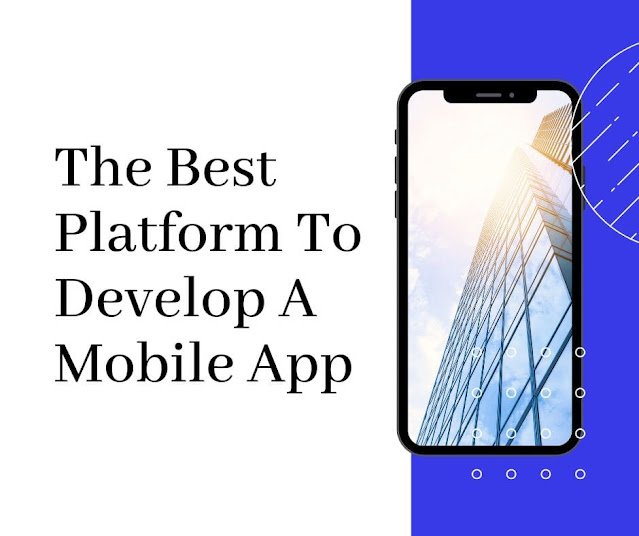 The Best Platform To Develop A Mobile App