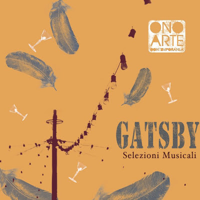 Gatsby - selezioni musicali
@ ONO Arte Contemporanea - Bologna