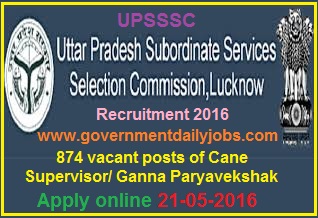 UPSSSC RECRUITMENT 2016 APPLY ONLINE FOR 874 CANE SUPERVISOR POSTS