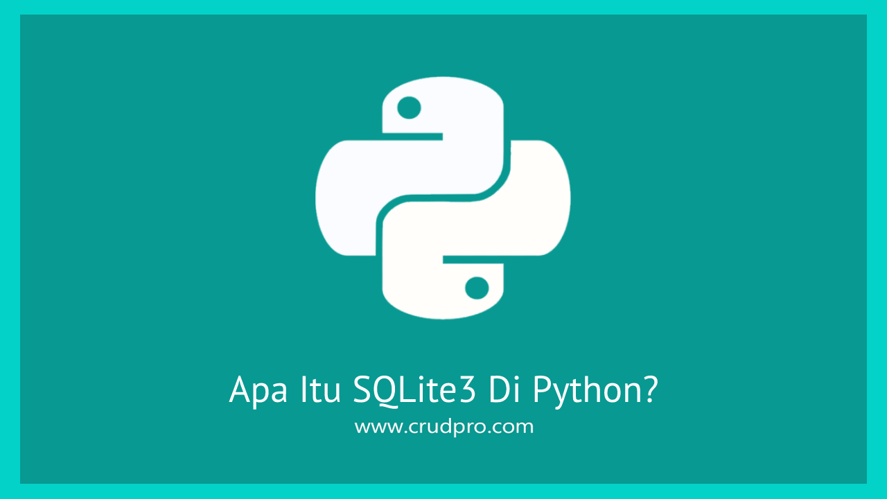 Apa Itu SQLite3 Di Python?