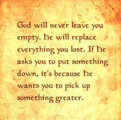 God will never leave you empty