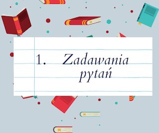 1. Zadawania pytań