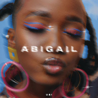 AUDIO | Abigail Chams (Abby Chams)– U&I (Mp3 Download)