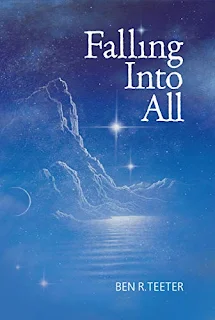 Falling Into All - A Collection of Deep and Nuanced Musings on the Divine book promotion by Ben R. Teeter