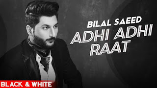 Adhi Adhi Raat Lyrics Bilal Saeed