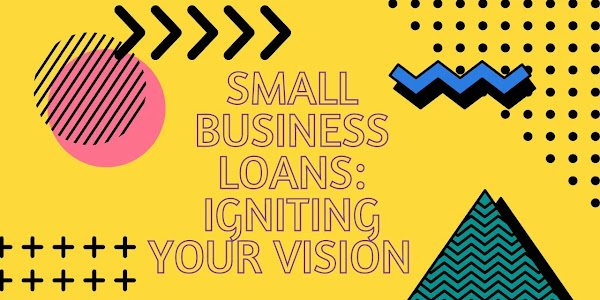  Small Business Loans: Igniting Your Vision  