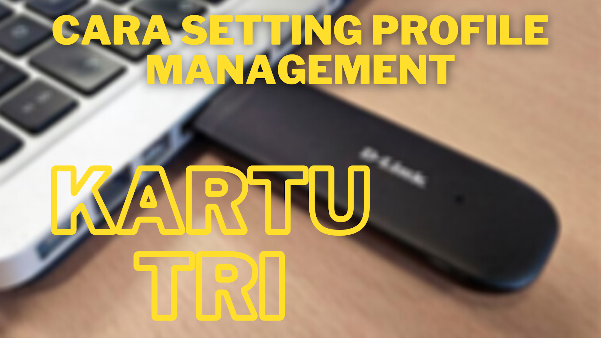 Cara Setting Profile Management Kartu Tri Di Laptop Modem Dan Router Paket Internet