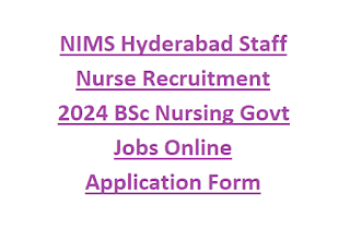 NIMS Hyderabad Staff Nurse Recruitment 2024 BSc Nursing Govt Jobs Online Application Form