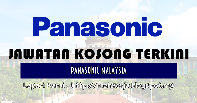 Jawatan Kosong di Panasonic Malaysia - 14 June 2017 