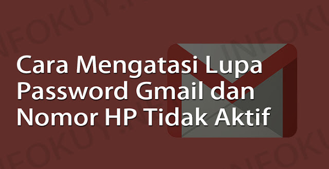 cara mengatasi lupa password gmail dan nomor hp sudah tidak aktif