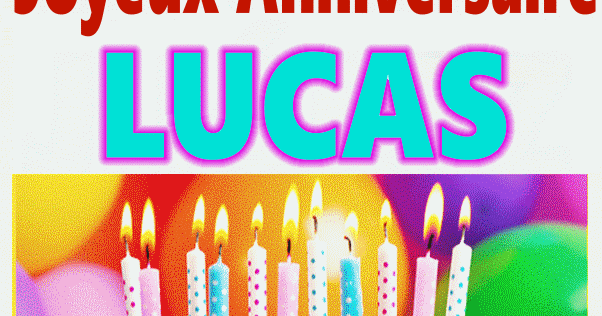 Joyeux Anniversaire Lucas Images Gif Joyeux Anniversaire Lucas Images Gif