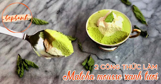 2-cong-thuc-lam-matcha-mousse-xanh-tuoi-bep-banh-1