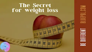 The secret for weight loss , be different