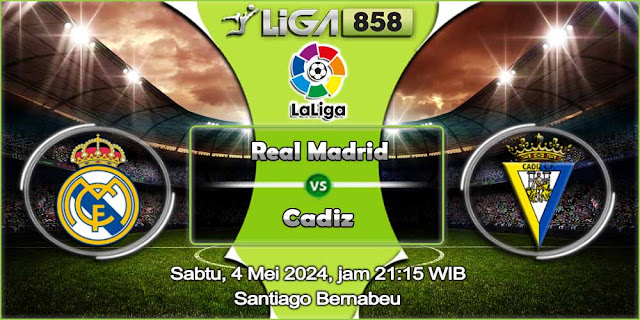 Prediksi Real Madrid vs Cadiz 04 Mei 2024