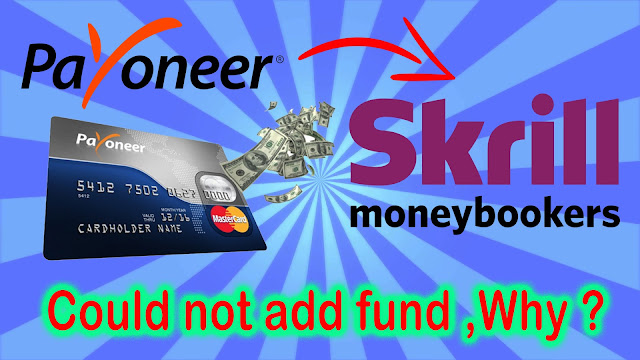 Can't Add Fund In Skrill Via Payoneer Master Card?- Find More Here