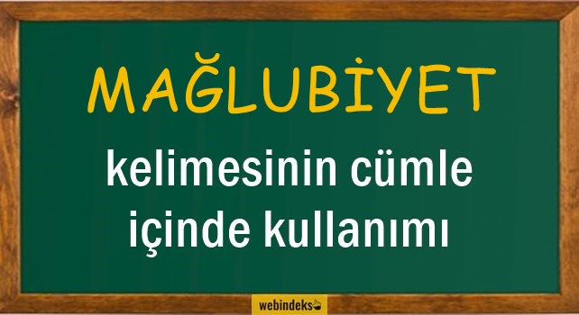 Mağlubiyet İle İlgili Cümleler, Kısa Cümle İçinde Kullanımı