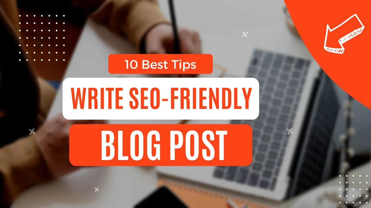 Write SEO-Friendly Blog Posts