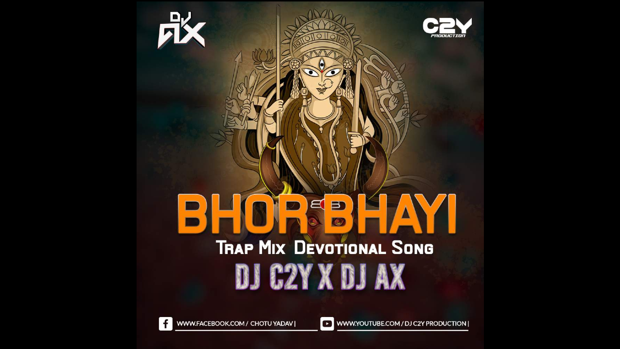 Bhor Bhayi Din Chad Gaya Remix | Trap Mix | DJ C2Y | DJ AX | Nav Durga Vol-01 | Navratri Special | https://djaxindia.blogspot.com, DJAX, DJAXINDIA, DJ AX INDIA, DJ AX