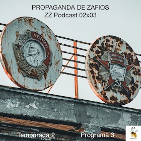 PROPAGANDA DE ZAFIOS | ZZ Podcast 02x03