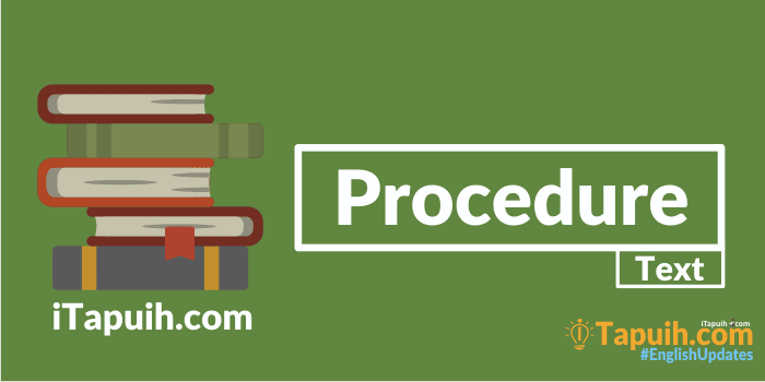 Penjelasan dan Contoh Procedure Text Terlengkap