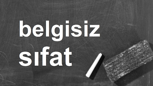 belgisiz sıfat