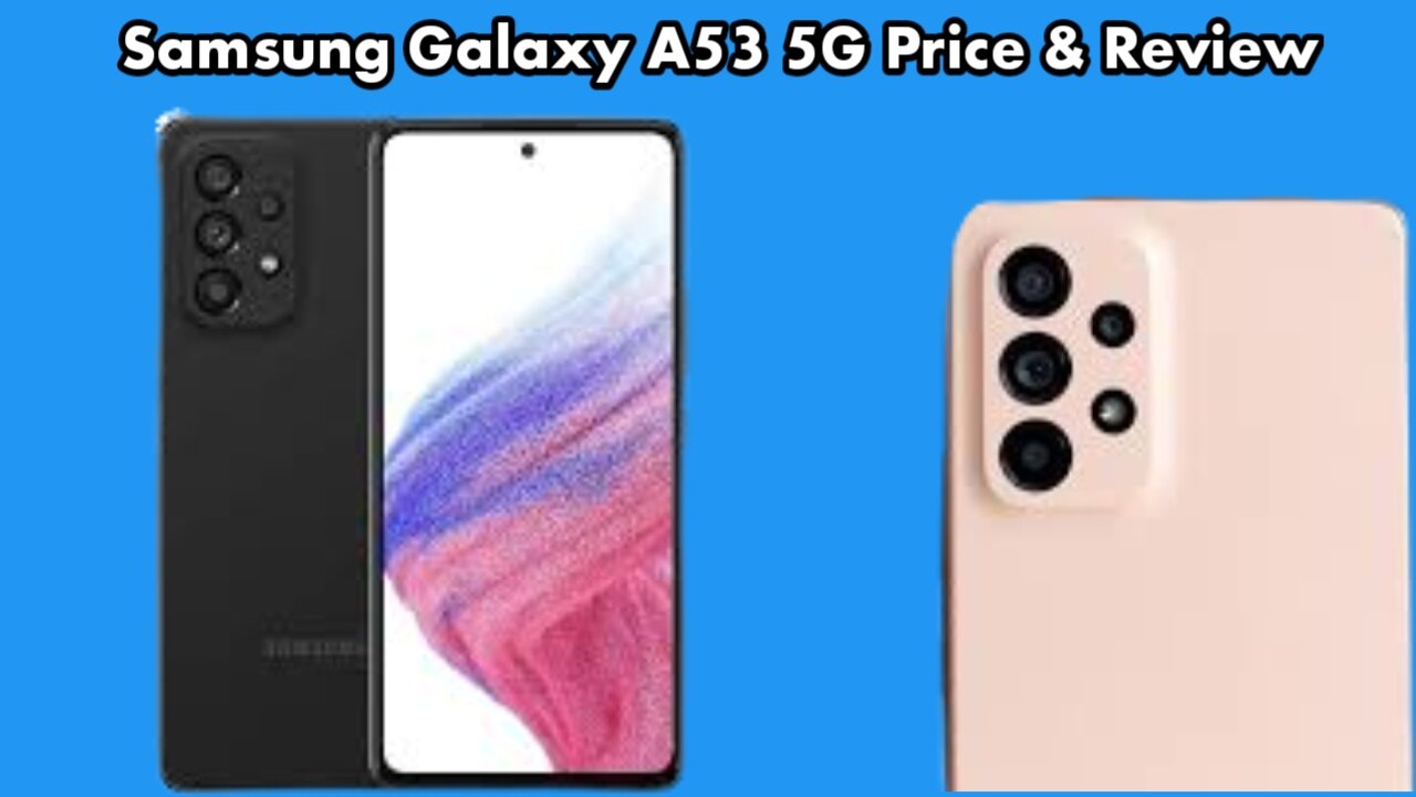 Samsung Galaxy ‍A53 5G Price & Review