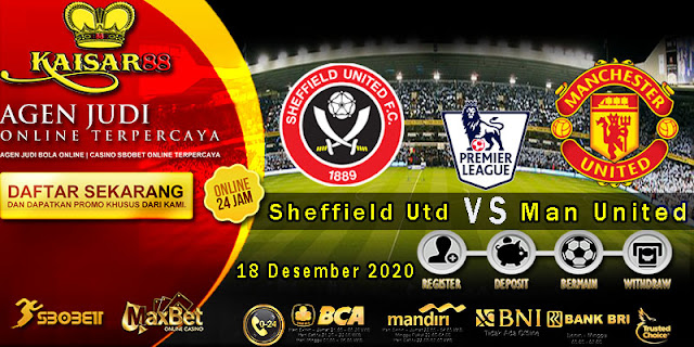 Prediksi Bola Terpercaya Liga Inggris Sheffield vs Man United 18 Desember 2020